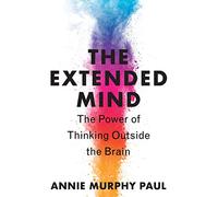 Annie Murphy Paul The Extended Mind (Copertina rigida)