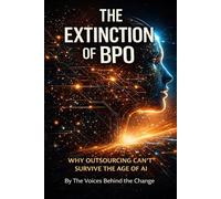 The Extinction of BPO: Why Outsourcing as We Know It Is Becoming Obsolete