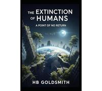 The Extinction of Humans: A Point of No Return