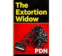 The Extortion Widow: A widow inherits a deadly blackmail empire, A breathless, ruthless, high-octane, binge-worthy suspense thriller
