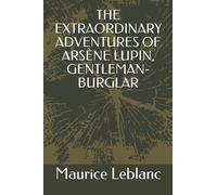 THE EXTRAORDINARY ADVENTURES OF ARSÈNE LUPIN, GENTLEMAN-BURGLAR