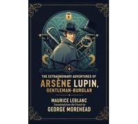 The Extraordinary Adventures of Arsène Lupin, Gentleman-Burglar: (5.5 x 8.5 inches edition)
