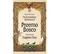 The Extraordinary Adventures of Preemo Bosco: The boy from the Forgotten Time: 2
