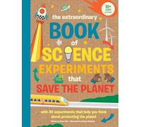 The Extraordinary Book of Science Experiments to Save the Planet