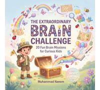 The Extraordinary Brain Challenge: 20 Fun Brain Missions for Curious Kids