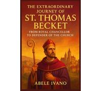 The Extraordinary Journey of St. Thomas Becket