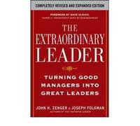 (The Extraordinary Leader: Turning Good Managers into Great Leaders) [By: Zenger, John] [Jul, 2009]