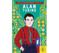 The Extraordinary Life of Alan Turing: Michael Lee Richardson, Freda Chiu
