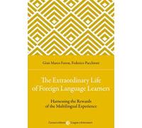 The extraordinary life of foreign language learners. Harnessing the rewards of the multilingual experience