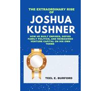 The Extraordinary Rise of Joshua Kushner: How He Built Empires, Defied Family Politics, and Reimagined Venture Capital on His Own Terms