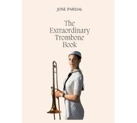 The Extraordinary Trombone Book