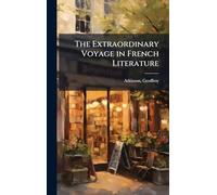 The Extraordinary Voyage in French Literature