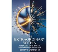 The Extraordinary Within: Unlocking the Power of Introverts and Extroverts