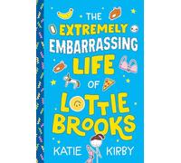 The Extremely Embarrassing Life of Lottie Brooks