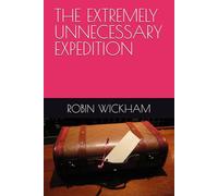 THE EXTREMELY UNNECESSARY EXPEDITION
