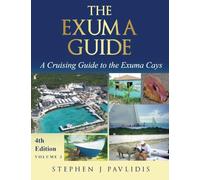 The Exuma Guide - A Cruising Guide to the Exuma Cays: Approaches, Routes, Anchorages, Dive Sights, Flora, Fauna, History, and Lore of the Exuma Cays: 1