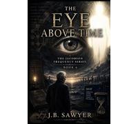 The Eye Above Time: The Jacobson Frequency Series - Book 6