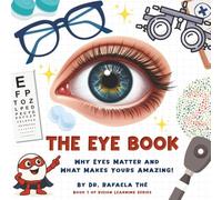 The Eye Book: Why Eyes Matter and What Makes Yours Amazing