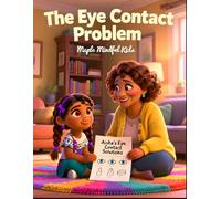 The Eye Contact Problem: A Story for Kids Who Struggle with Eye Contact: Understanding Autistic Gaze Aversion and Finding Comfortable Alternatives