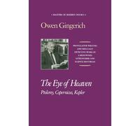 The Eye of Heaven: Ptolemy, Copernicus, Kepler (Masters of Modern Physics)