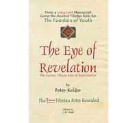 The Eye of Revelation: The Ancient Tibetan Rites of Rejuvenation by Peter Kelder