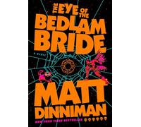 Matt Dinniman The Eye of the Bedlam Bride (Copertina rigida)