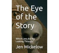 The Eye of the Story: Which Lens Are You Looking Through?