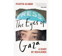 The Eyes of Gaza : A Diary of Resilience
