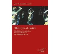 The Eyes of Justice: Blindfolds and Farsightedness, Vision and Blindness in the Aesthetics of the Law