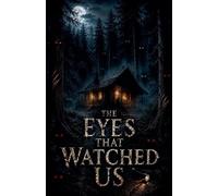 The Eyes That Watched Us: 3