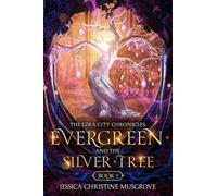 The Ezra City Chronicles: Evergreen and the Silver Tree