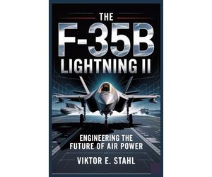 THE F-35B LIGHTNING II: Engineering the Future of Air Power
