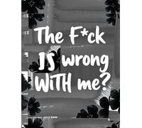 The f*ck is wrong with me?: Perfect for Notes, Plans, Rants, and Random Genius Thoughts