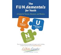 THE F.U.N.DAMENTALS FOR YOUTH: A Guide for Parents, Educators, and Mentors