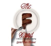 The F Word: A Believer's Guide to Fasting
