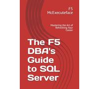 The F5 DBA's Guide to SQL Server: Mastering the Art of Refreshing Your Career