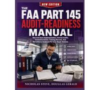 THE FAA PART 145 AUDIT-READINESS MANUAL: Rsm And Qcm Implementation, Internal Audits, Corrective Action, Training Records, And Surveillance Evidence For U.S. Repair Stations