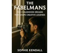 The Fabelmans: The Childhood Dreams That Shape Creative Legends