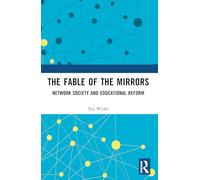 The Fable of the Mirrors: Network Society and Educational Reform