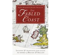 The Fabled Coast: Legends & traditions from around the shores of Britain & Ireland