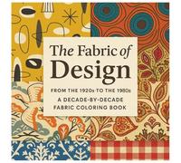 THE FABRIC OF DESIGN: From the 1920s to the 1980s - A Decade-by-Decade Fabric Coloring Book