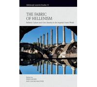 The Fabric of Hellenism: Hellenic Culture and Civic Identity in the Imperial Greek World
