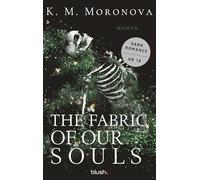 The Fabric of Our Souls: Roman - Die herzzerreißende Dark Romance erstmals auf Deutsch! Mit Page Overlay in limitierter Auflage!