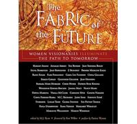 The Fabric of the Future: Women Visionaries of Today Illuminate the Path to Tomorrow