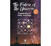 The Fabric of the Universe: Foundations of Vedic Astrology Volume 2