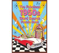THE FABULOUS 1950s WORD SEARCH PUZZLE BOOK:: Large Print Retro Word Finds For Seniors and Adults: 55 Nostalgic Puzzles Covering 50s Pop Culture, Music & History (6x9 Travel Size)