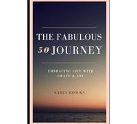 The Fabulous 50 Journey: Embracing Life With Grace & Joy