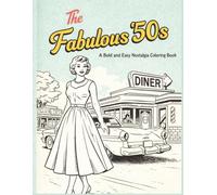 The Fabulous '50s: A Bold and Easy Nostalgia Coloring Book for Seniors: 45 Large Print Retro Illustrations of 1950s Fashion, Classic Cars, and Mid-Century Lifestyle for Relaxation