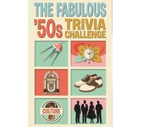 The Fabulous 50s Trivia Challenge: From Rock ‘n’ Roll to the Space Race: 500 Multi-Round Questions and Facts for the Ultimate 1950s Fan