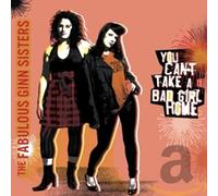 The Fabulous Ginn Sisters - You Can't Take A Bad Girl Home